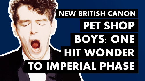 The Unlikely Career of Pet Shop Boys & "It's a Sin" I New British Canon